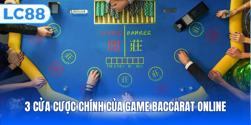 3 cửa cược chính của game Baccarat online