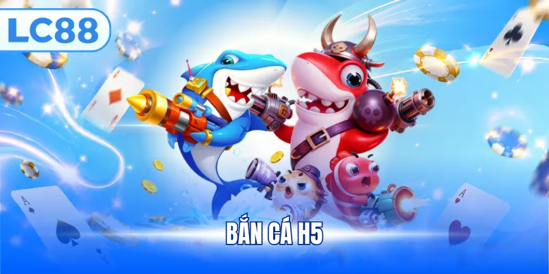 Bắn cá H5