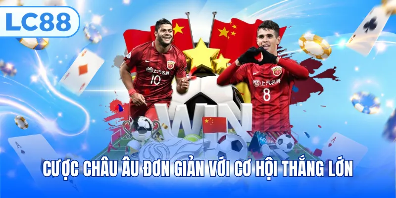 Cược châu Âu đơn giản với cơ hội thắng lớn