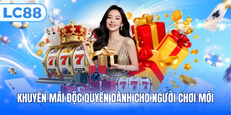 Khuyến mãi độc quyền dành cho người chơi mới