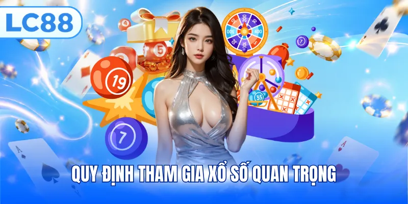 Quy định tham gia xổ số quan trọng