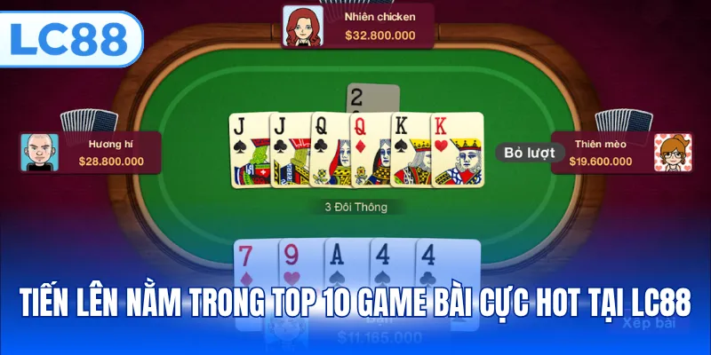 Tiến lên nằm trong top 10 game bài cực hot tại LC88