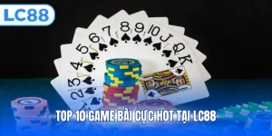 Top 10 game bài cực hot tại LC88