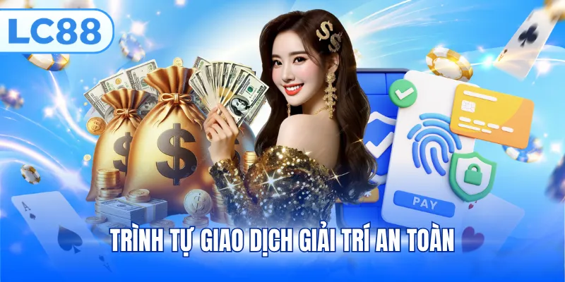 Trình tự giao dịch giải trí an toàn